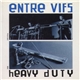 Entre Vifs - Heavy Duty